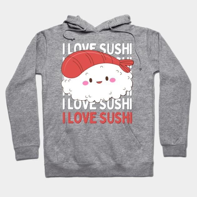 I love Sushi Cute Kawaii Sushi Animal Life is better eating sushi ramen Chinese food addict Hoodie by BoogieCreates